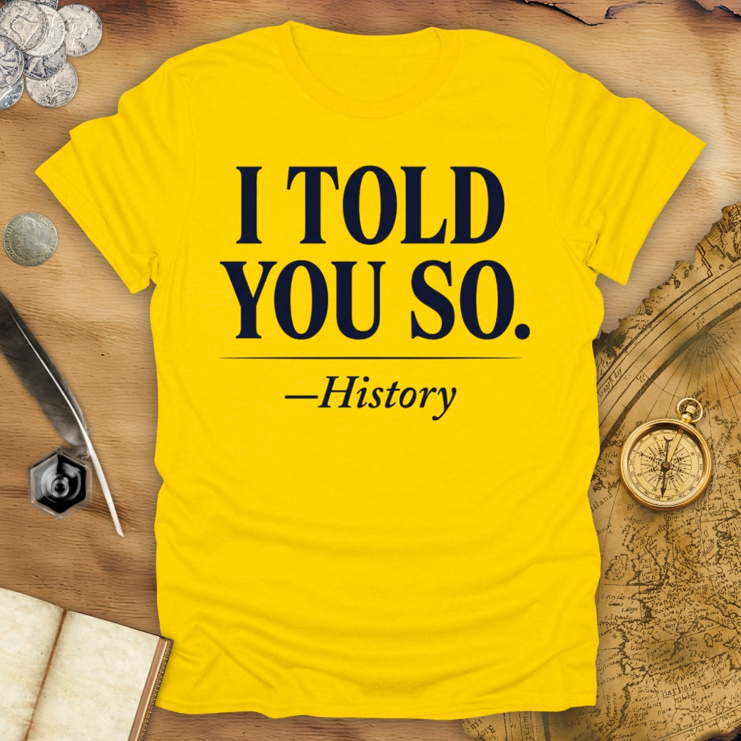 History Told You T-Shirt