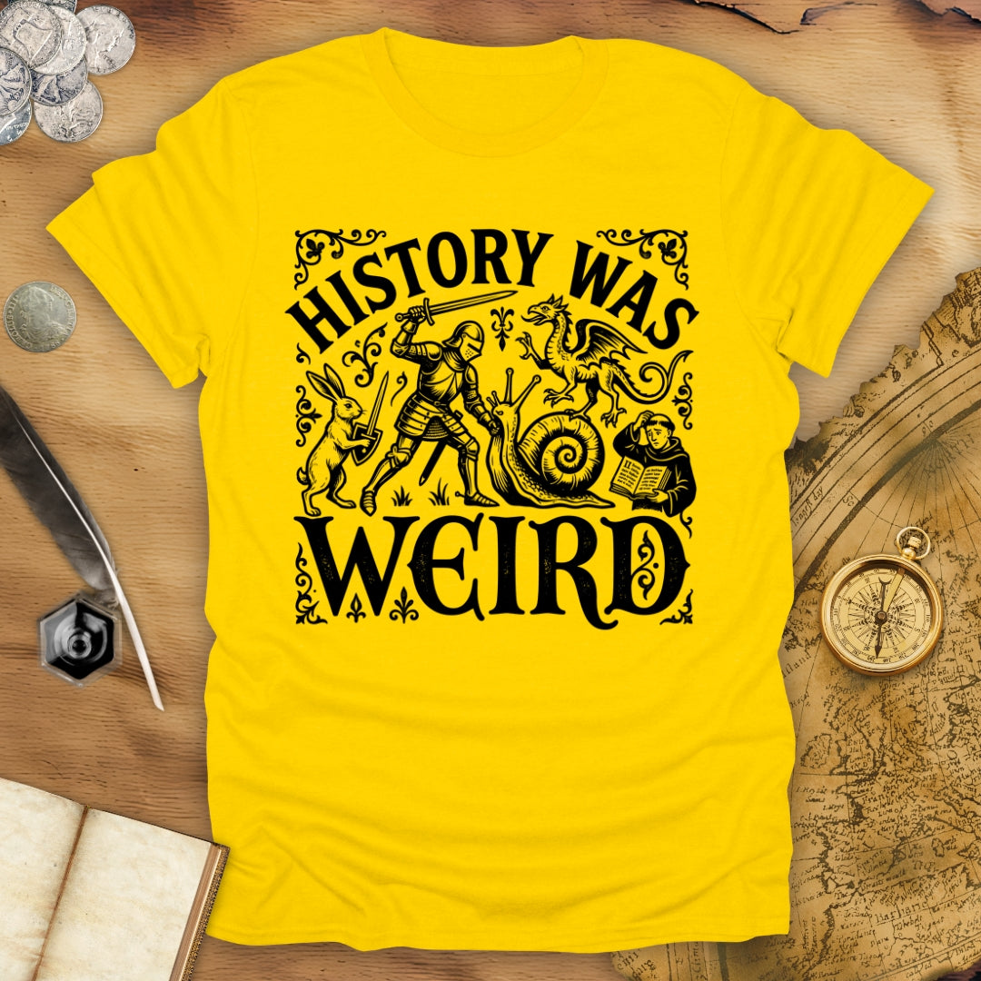 History Was Weird T-Shirt