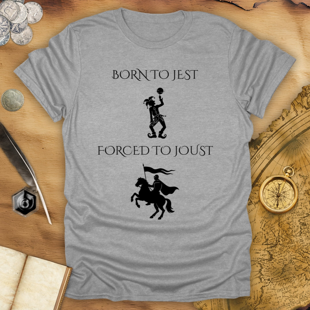 Born To Jest, Forced To Joust T-Shirt