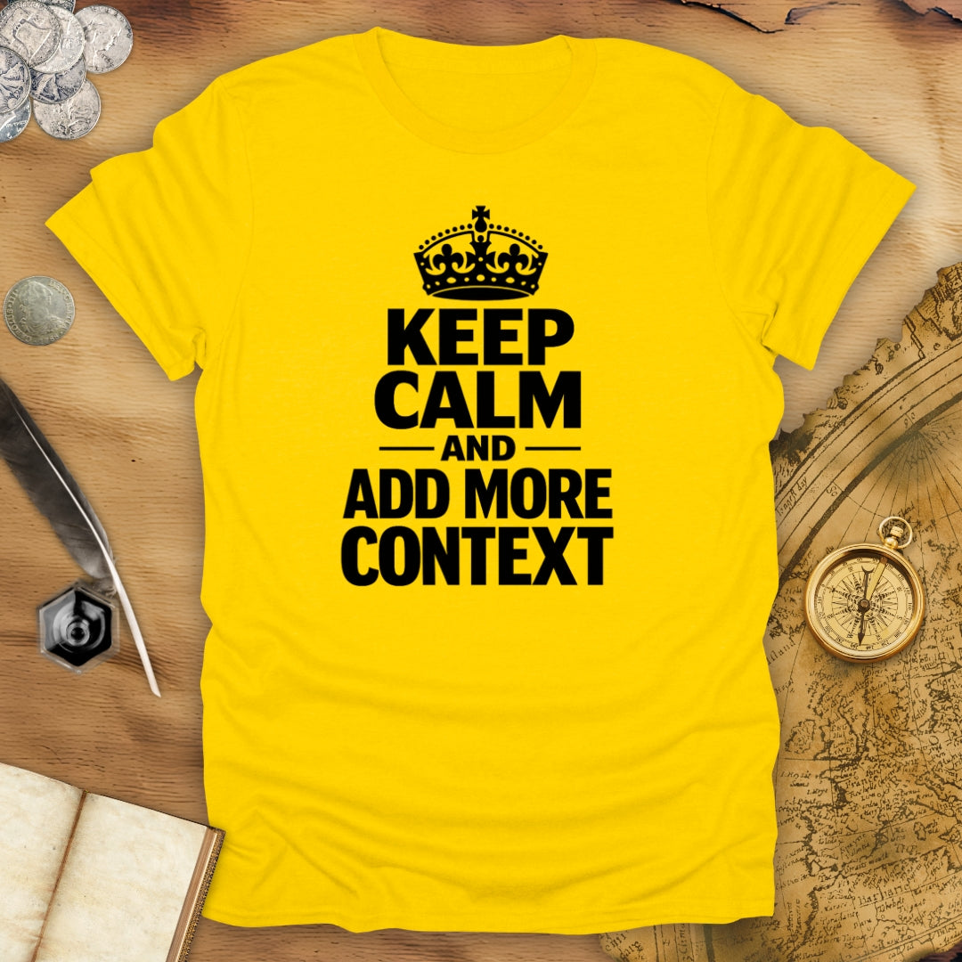 Add More Context T-Shirt