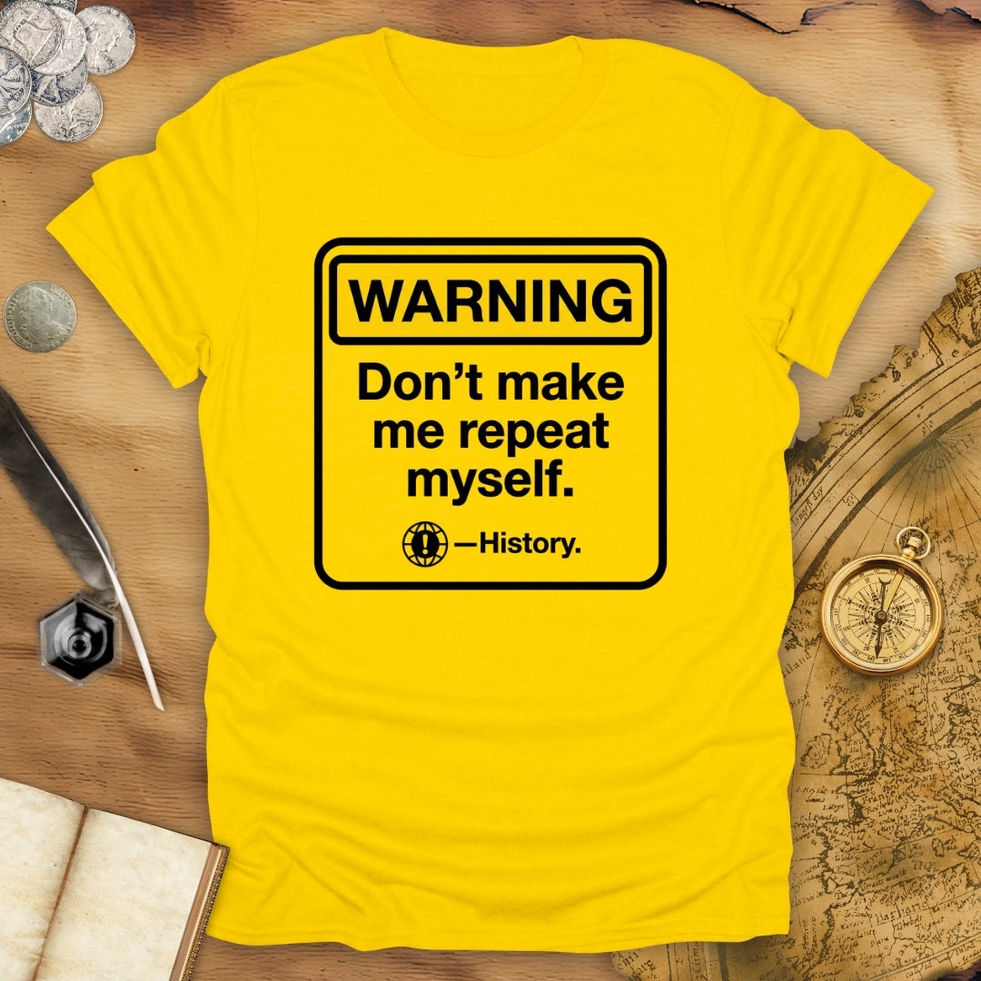 Warning: Don't Repeat T-Shirt