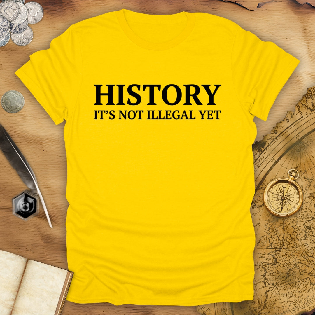 History - Not Illegal Yet T-Shirt