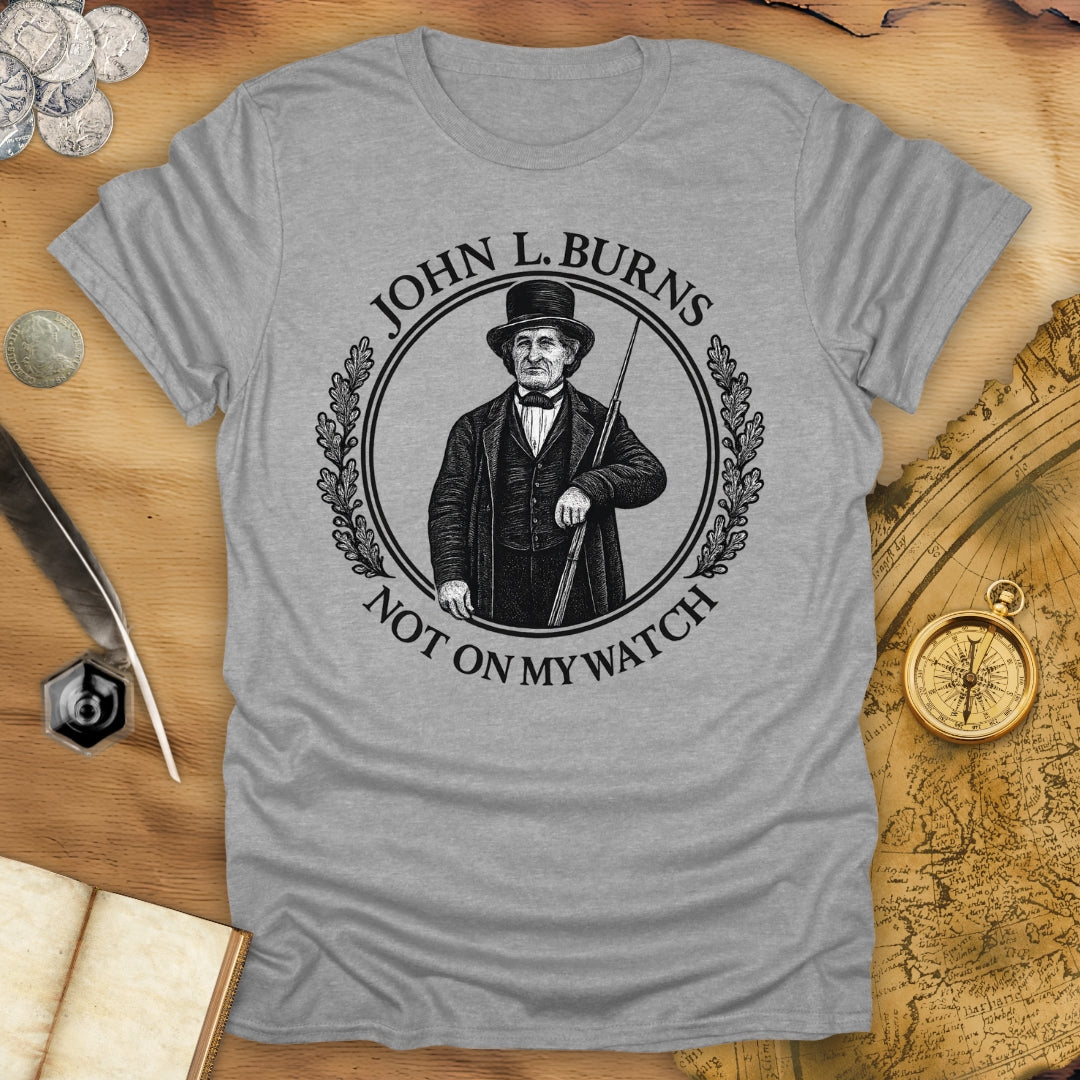 John L. Burns - Not On My Watch T-Shirt