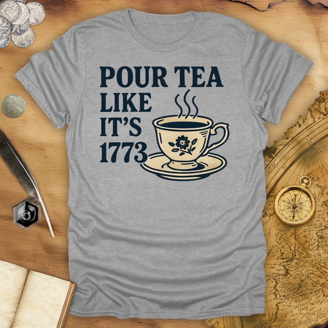 Pour Tea Like It's 1773 T-Shirt