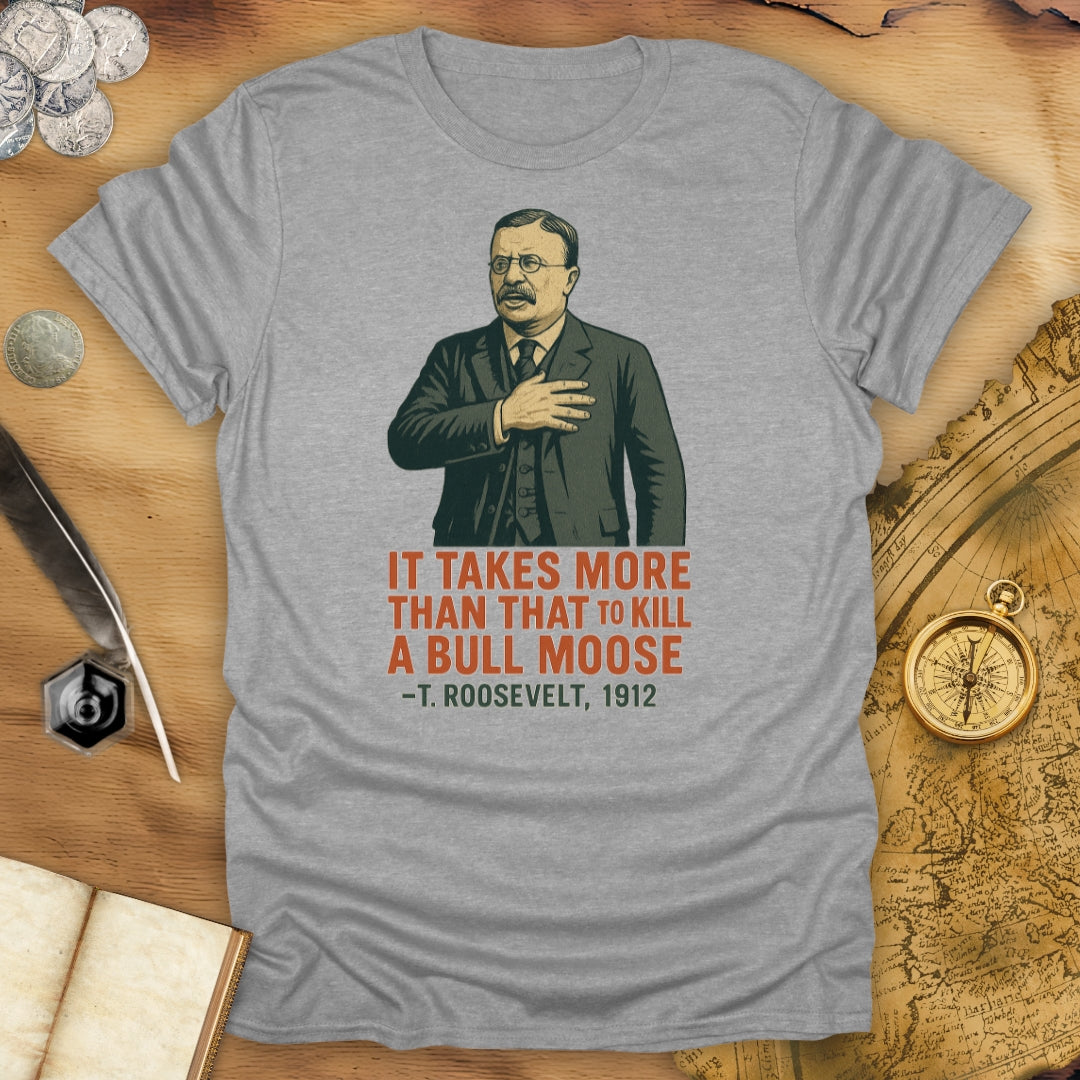 It Takes More Than That - Roosevelt T-Shirt