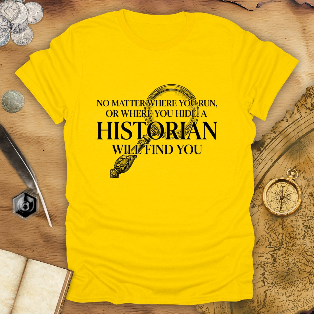 A Historian Will Find You T-Shirt