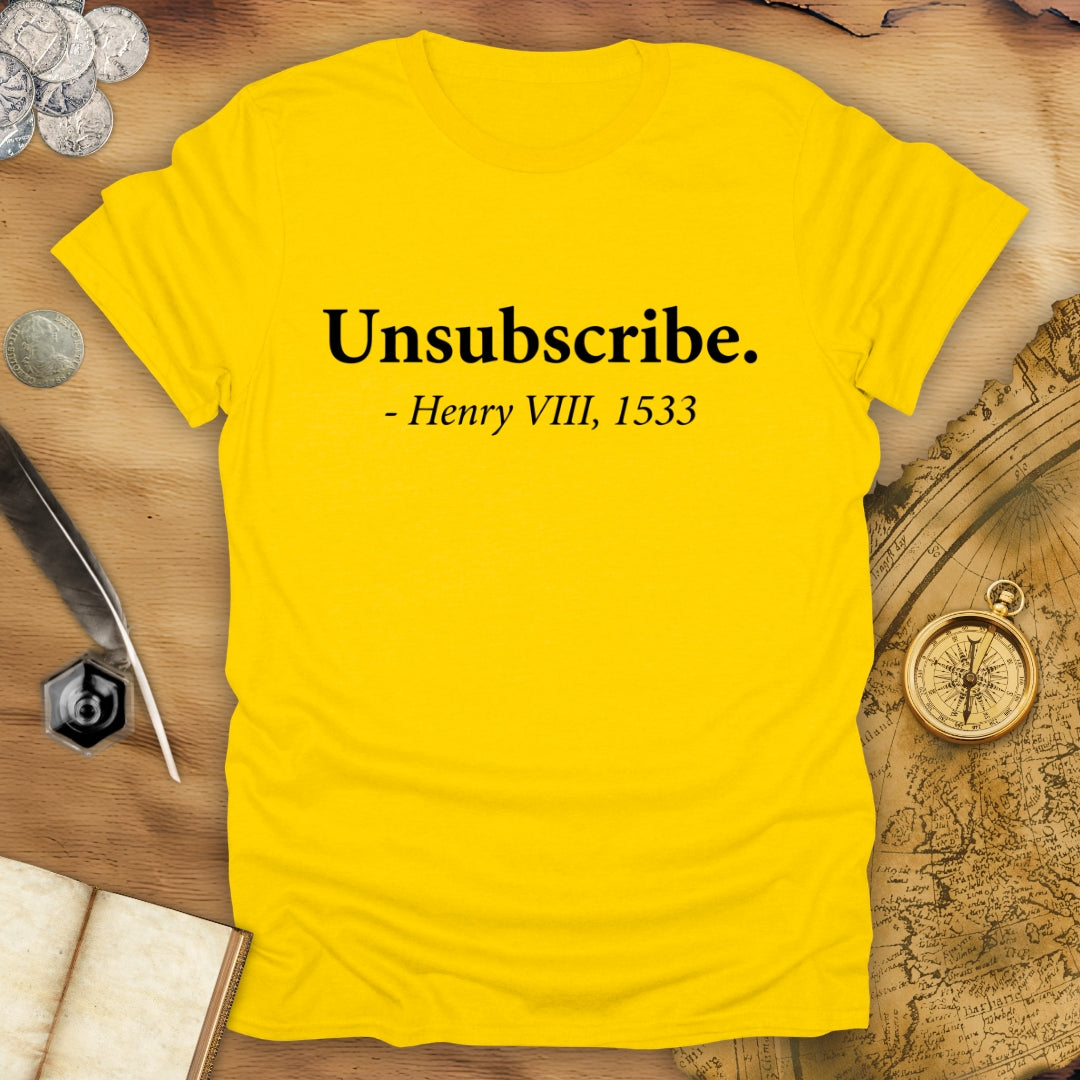 Unsubscribe Henry VIII T-Shirt
