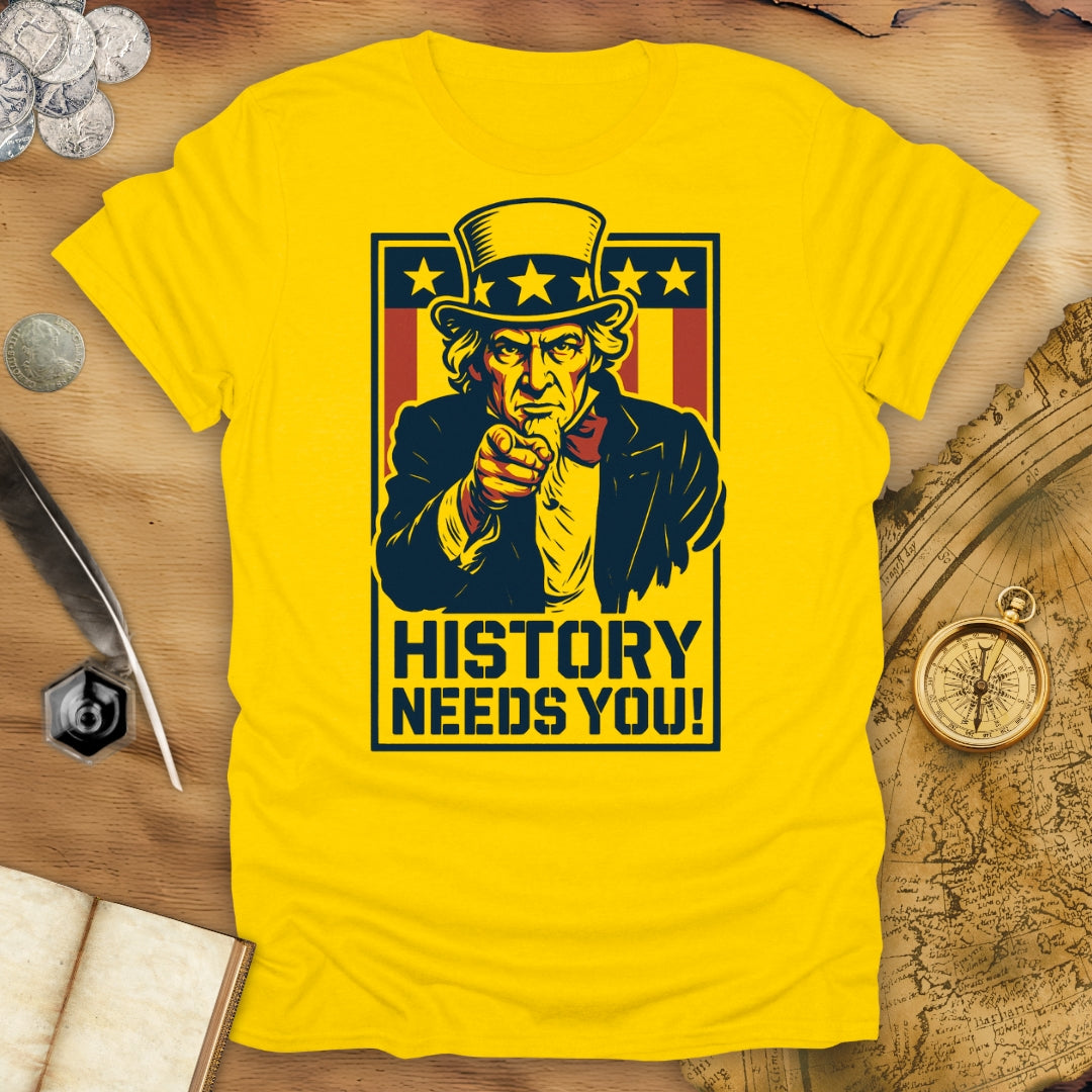History Needs You! - Uncle Sam T-Shirt