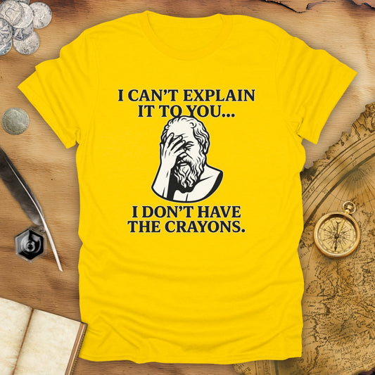 I Don't Have The Crayons T-Shirt