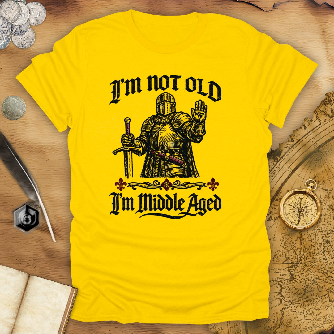 I'm Middle Aged T-Shirt