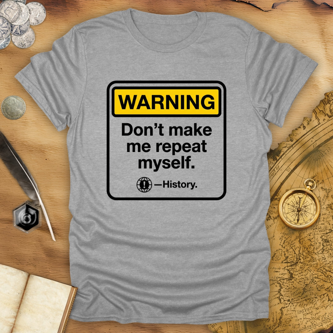 Warning: Don't Repeat T-Shirt