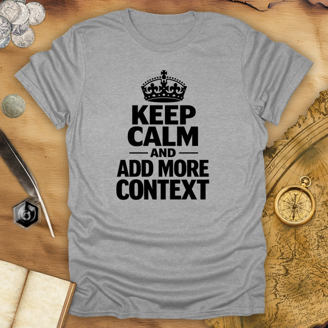 Add More Context T-Shirt