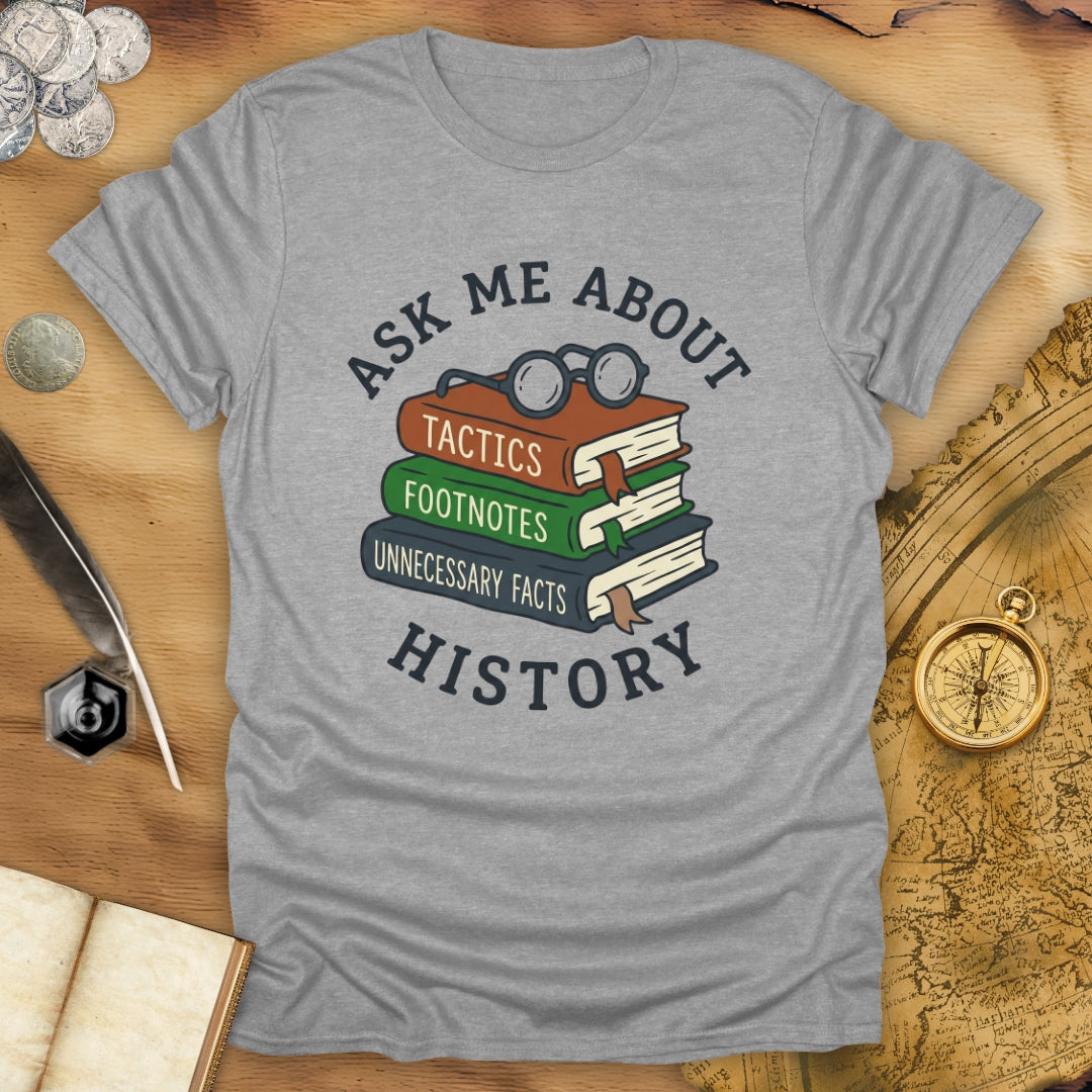 History - Ask Me T-Shirt