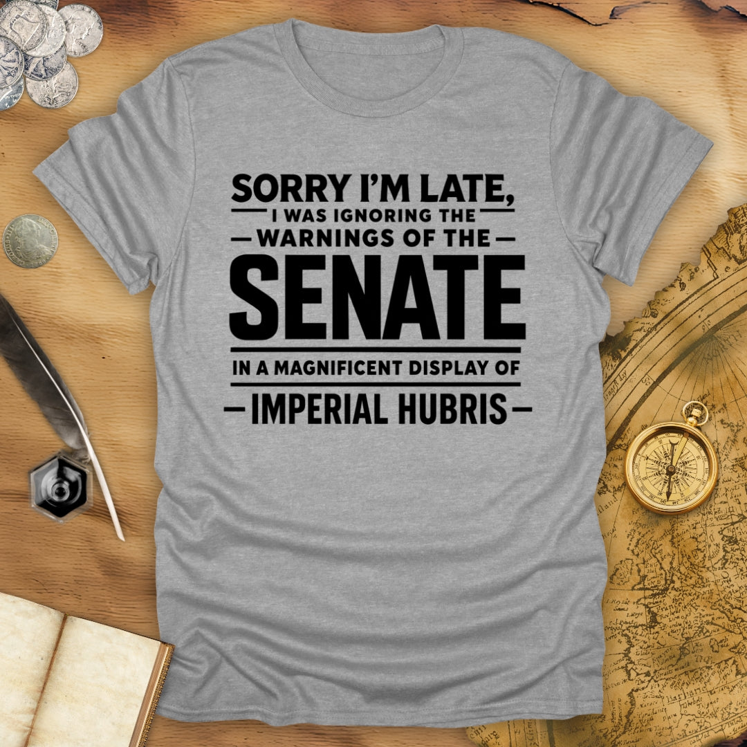 Sorry I'm Late Senate T-Shirt