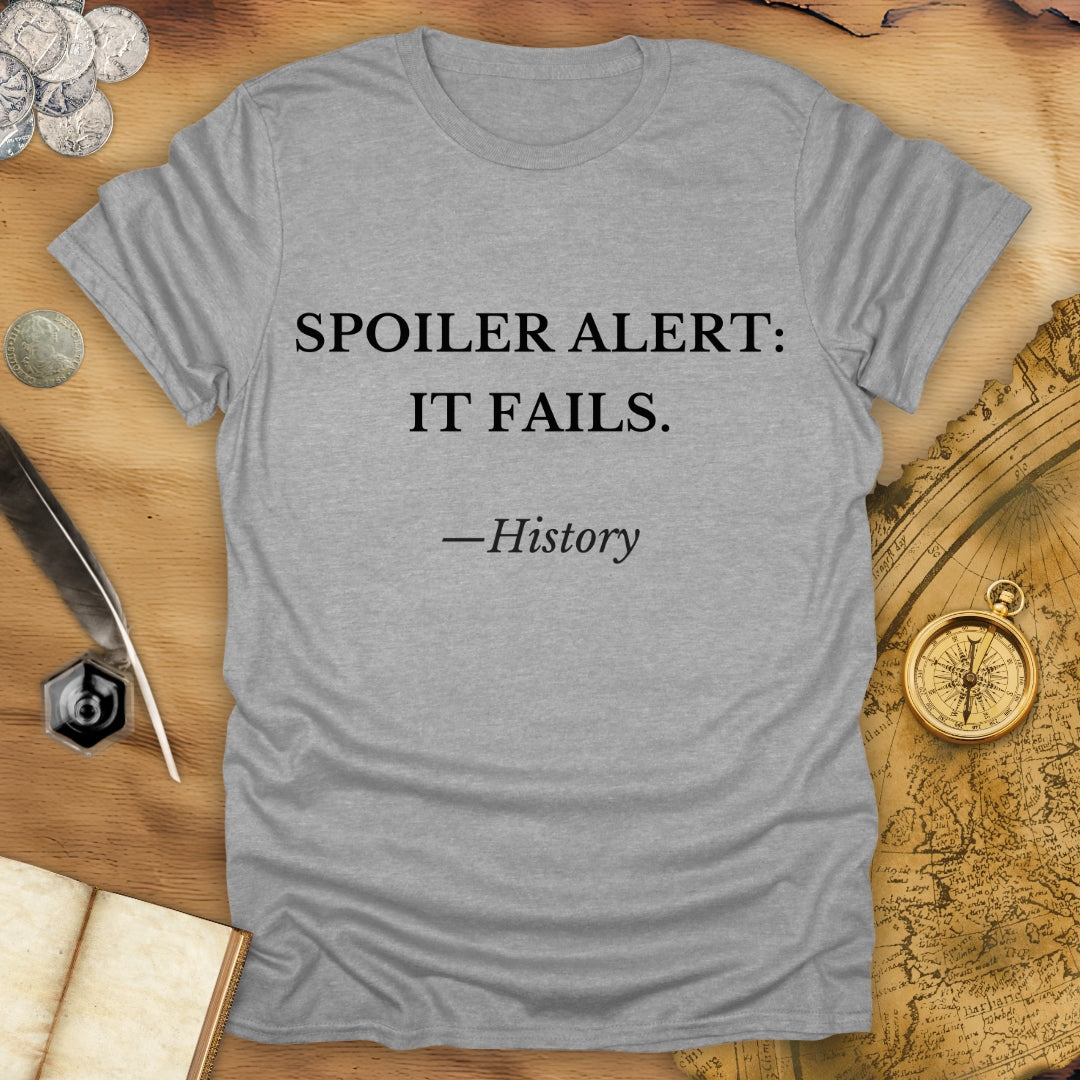 Spoiler Alert - It Fails - History - T-Shirt