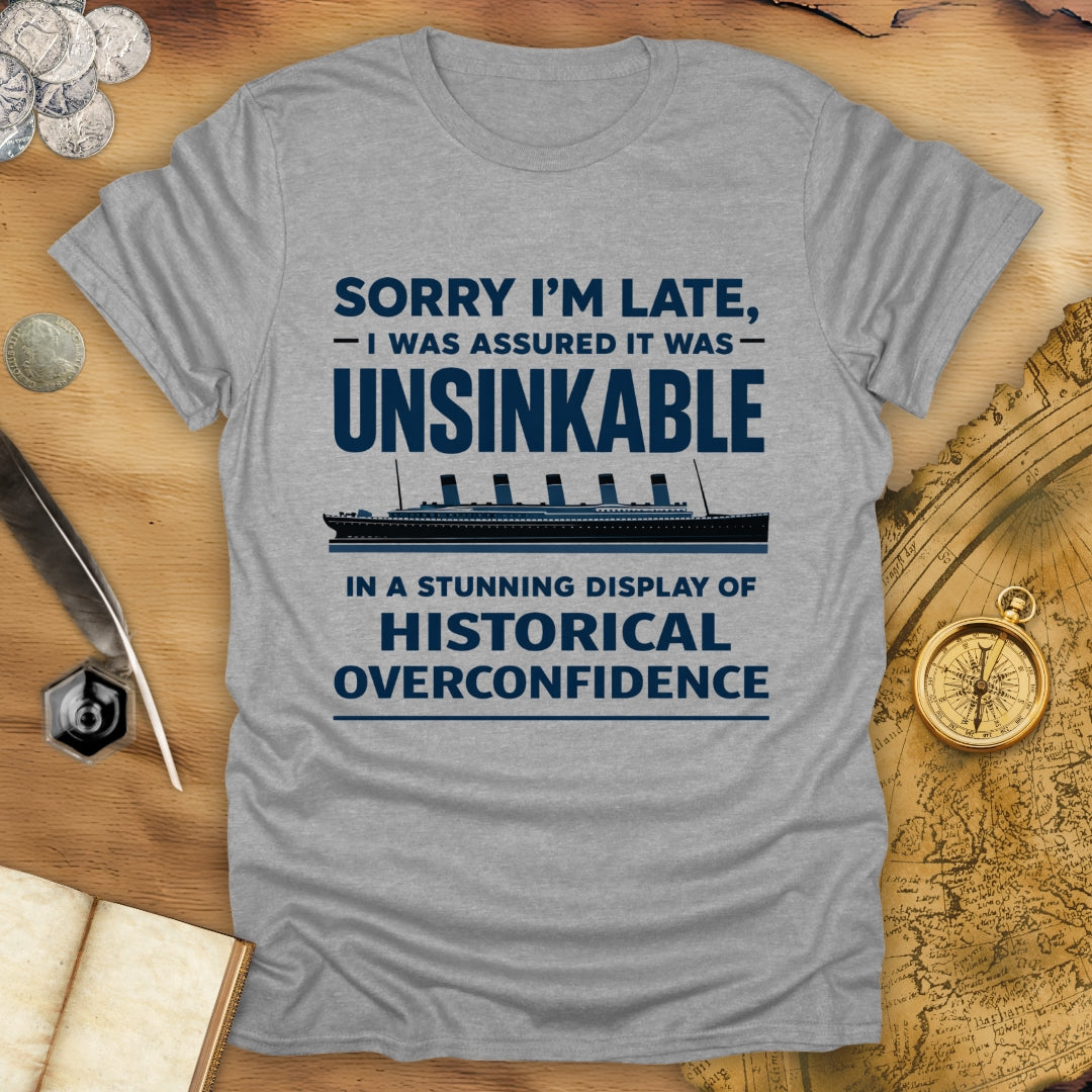 Sorry I'm Late - Titanic T-Shirt