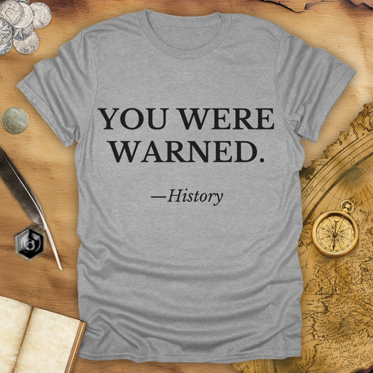 You Were Warned - History - T-Shirt