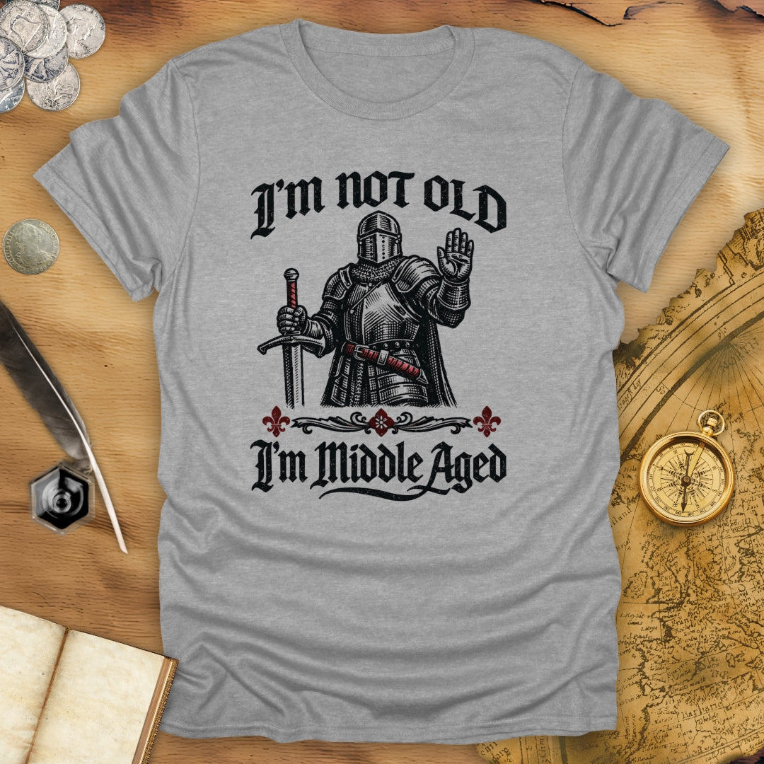 I'm Middle Aged T-Shirt