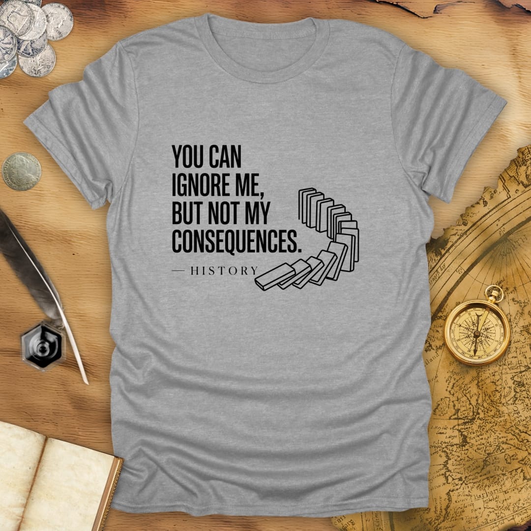 Ignore Me - History T-Shirt