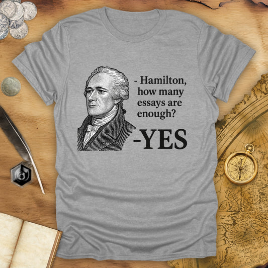 How Many Essays Are Enough? - Hamilton T-Shirt