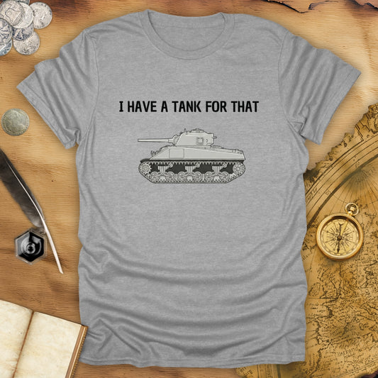 I Have A Tank For That T-Shirt