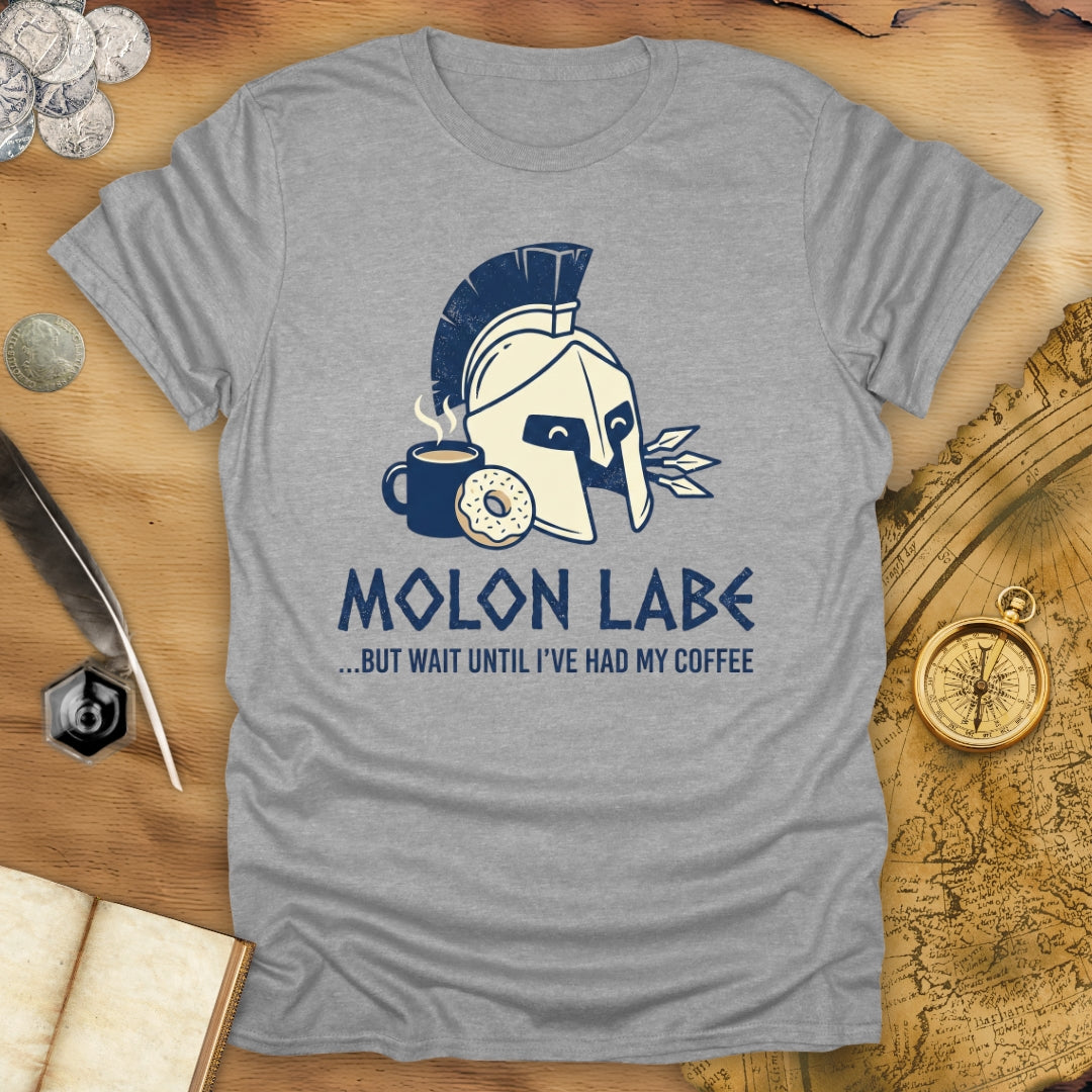Molon Labe But Wait T-Shirt
