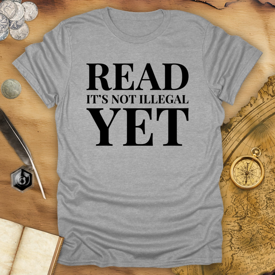 Read - Not Illegal Yet T-Shirt