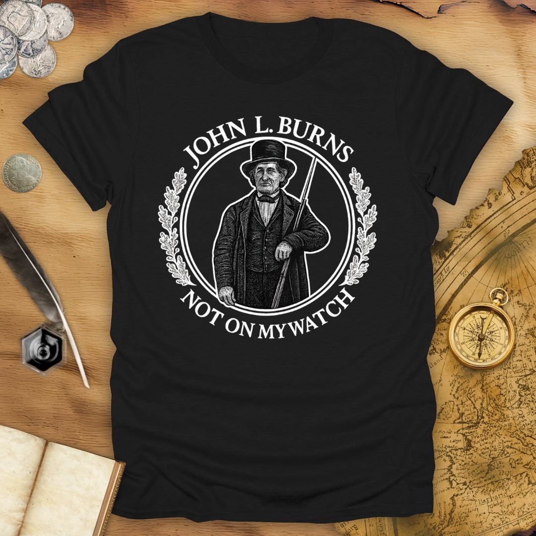 John L. Burns - Not On My Watch T-Shirt