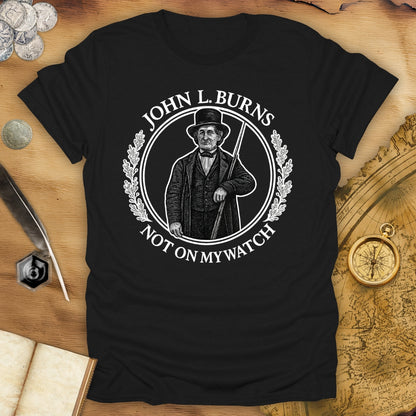 John L. Burns - Not On My Watch T-Shirt