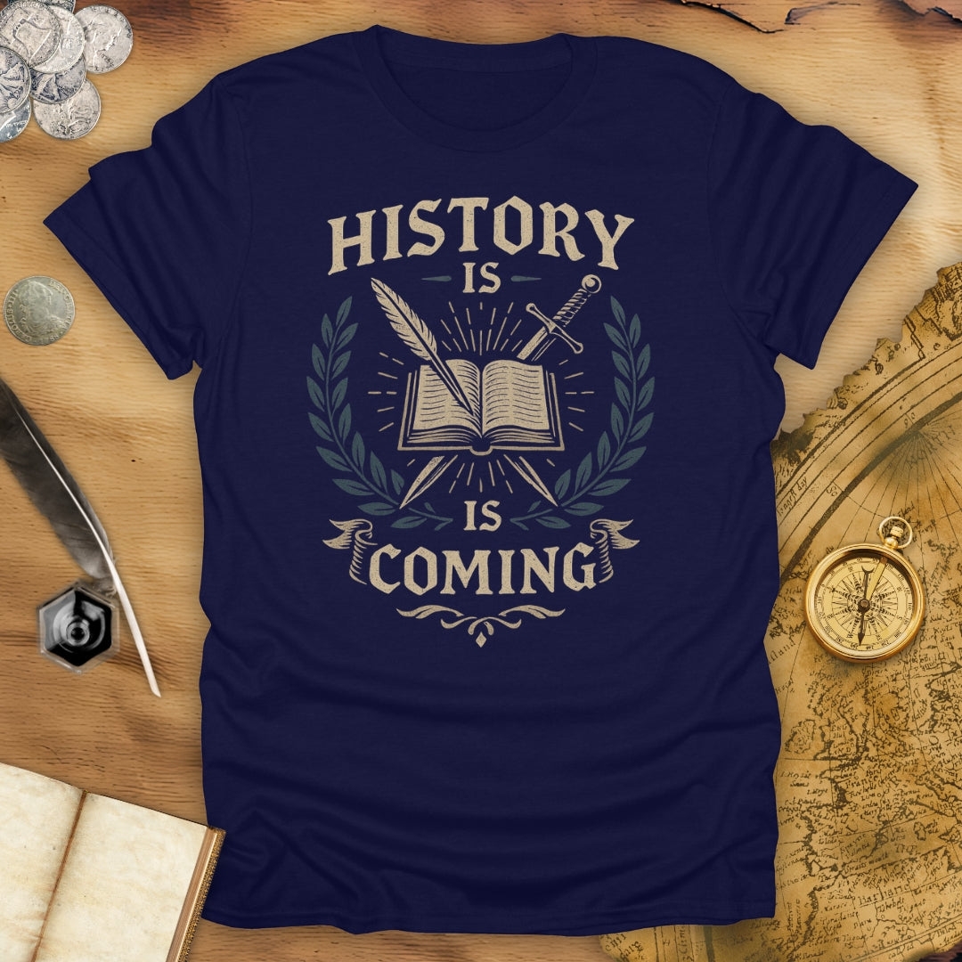 History Is Coming T-Shirt