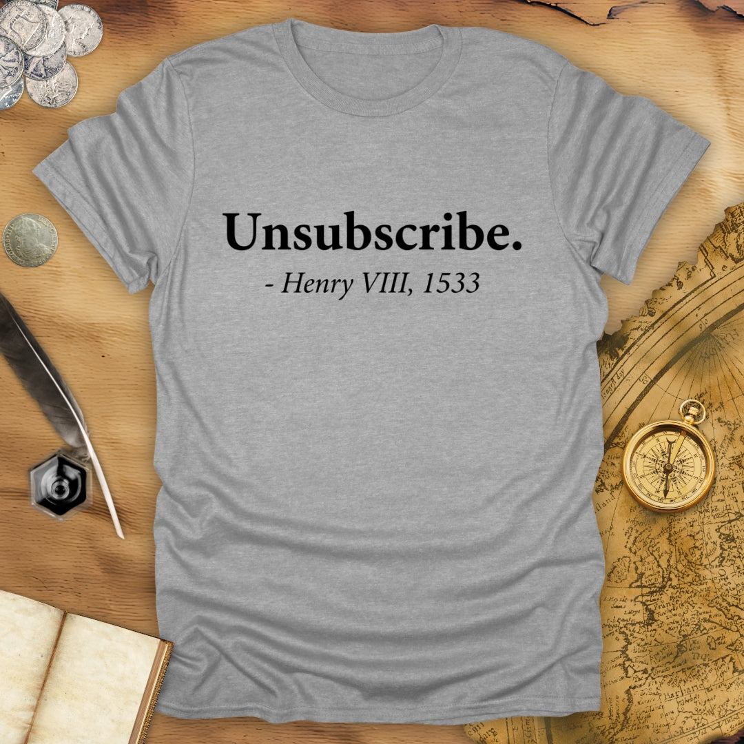 Unsubscribe Henry VIII T-Shirt