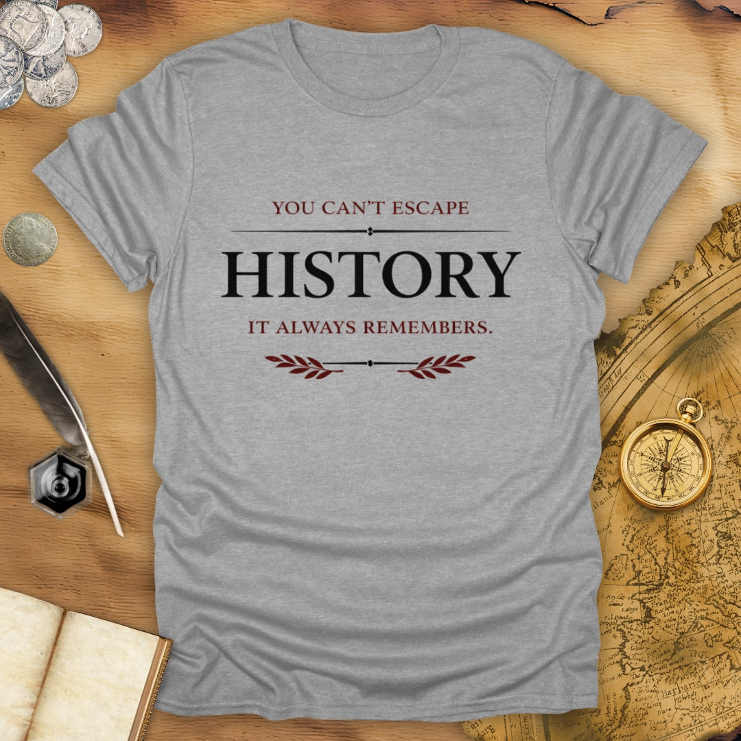 Can't Escape History T-Shirt