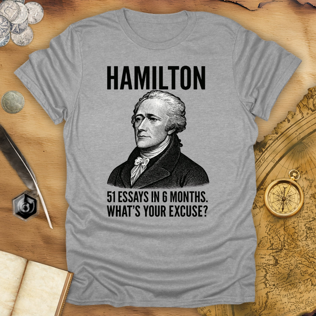 51 Essays In 6 Months, What's Your Excuse - Hamilton T-Shirt