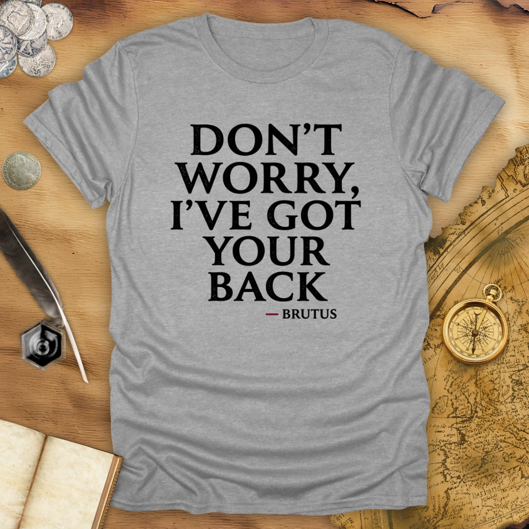 Don't Worry Brutus T-Shirt