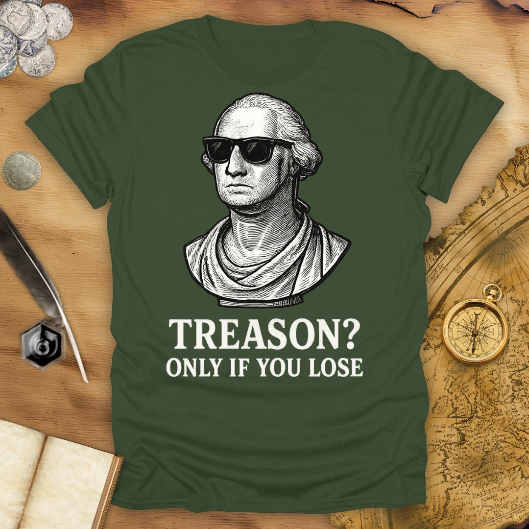 Treason? Only If You Lose T-Shirt