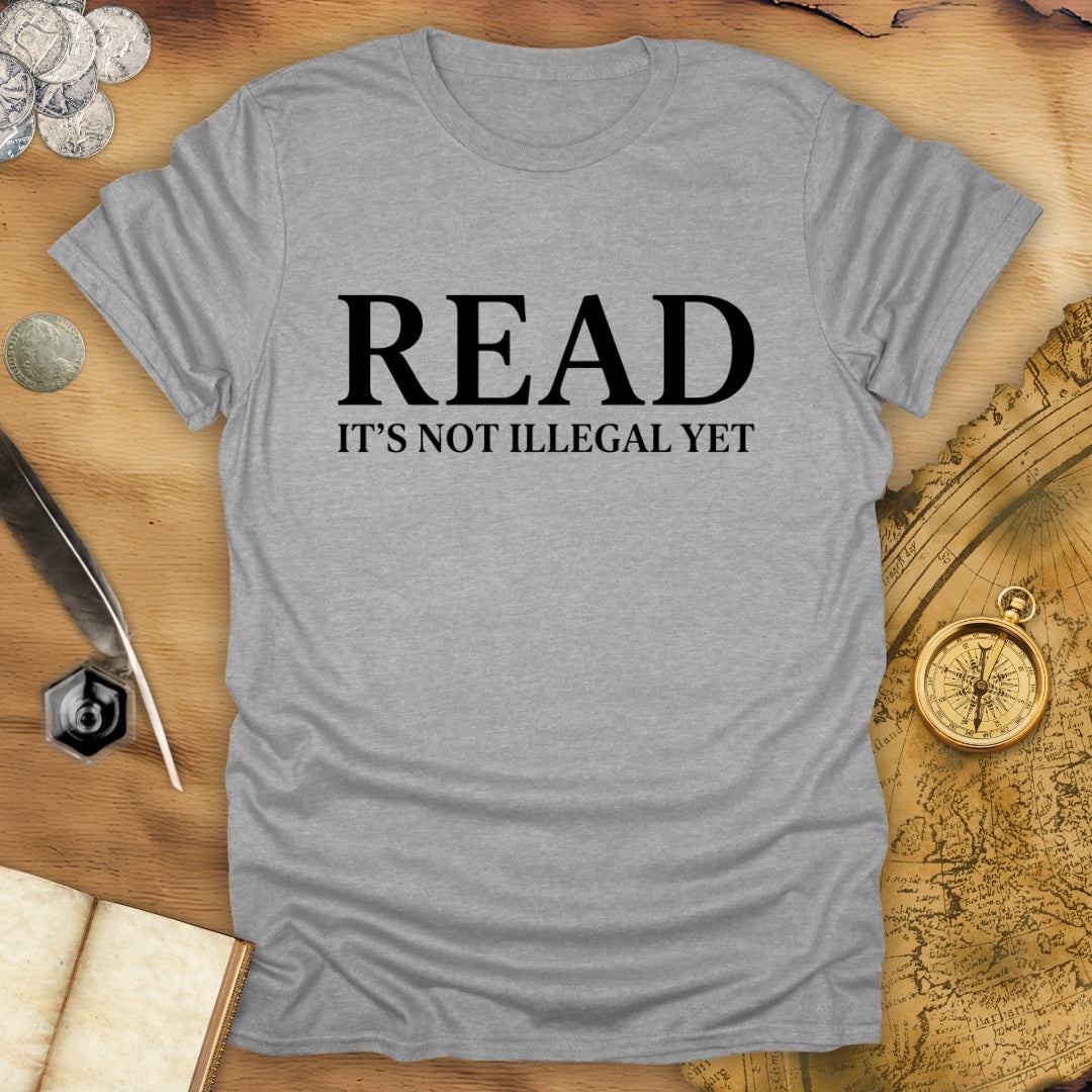 Read - Not Illegal Yet T-Shirt