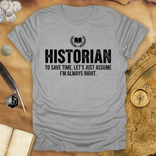 Historian - Always Right T-Shirt