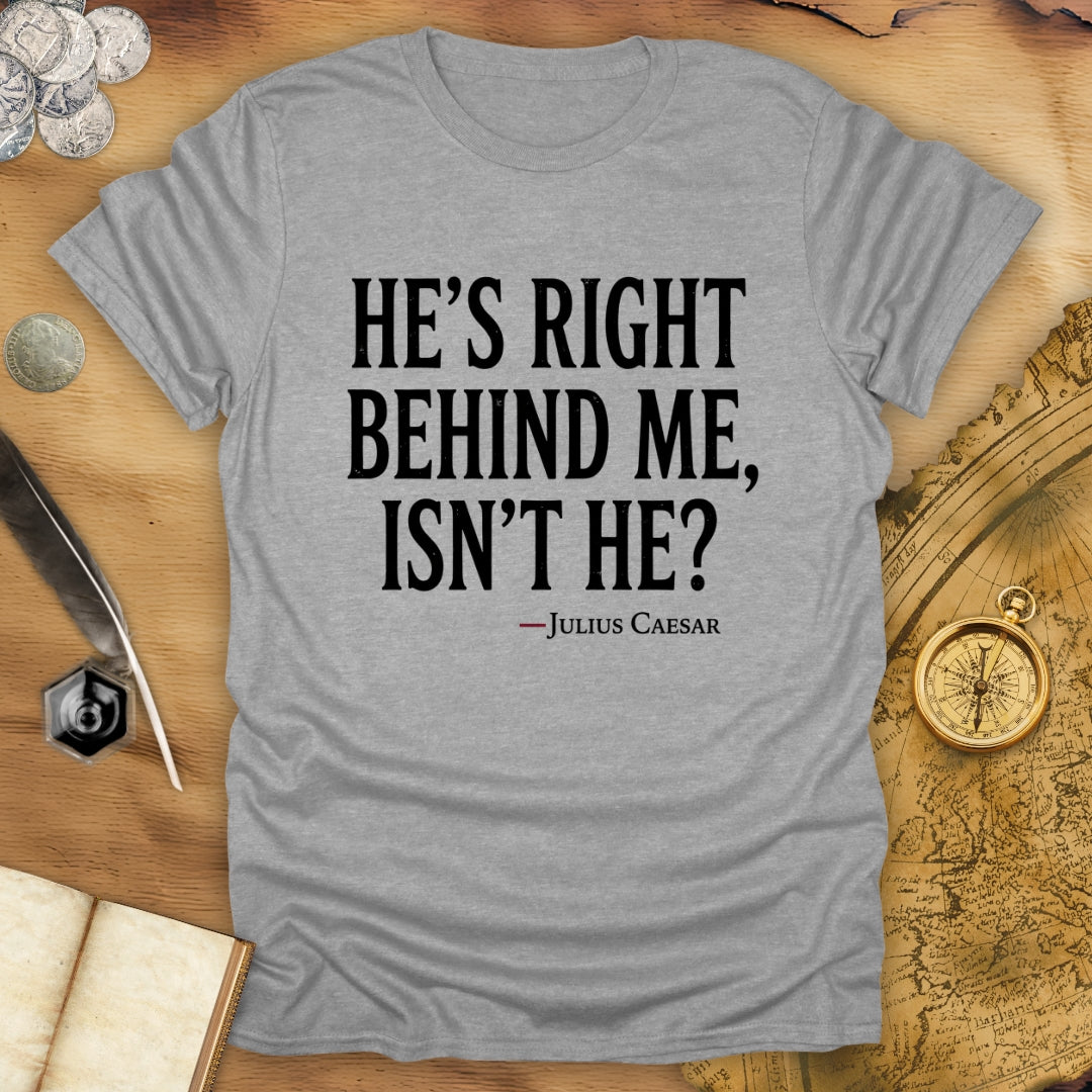 Behind Me Caesar T-Shirt