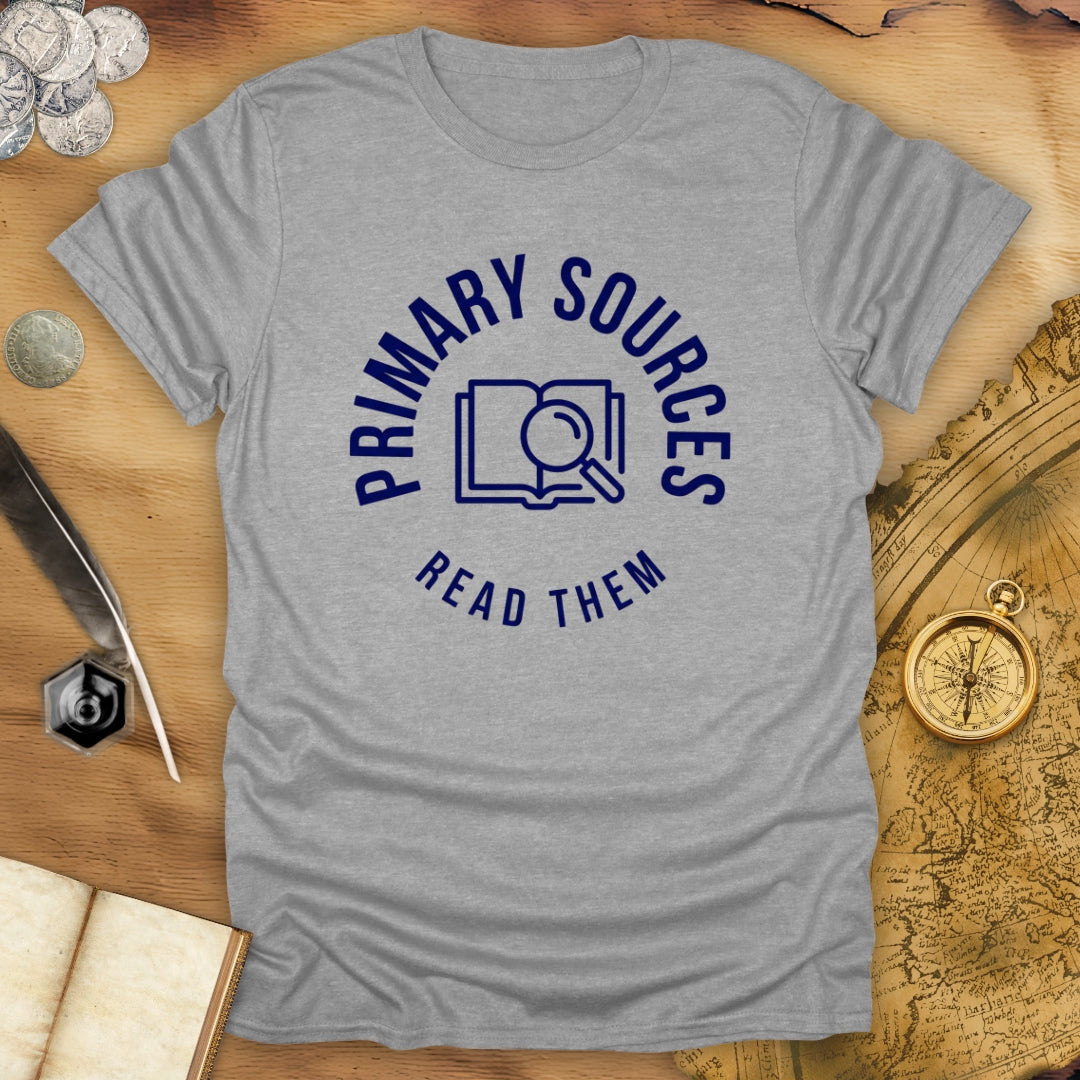 Primary Sources - Read Them T-Shirt