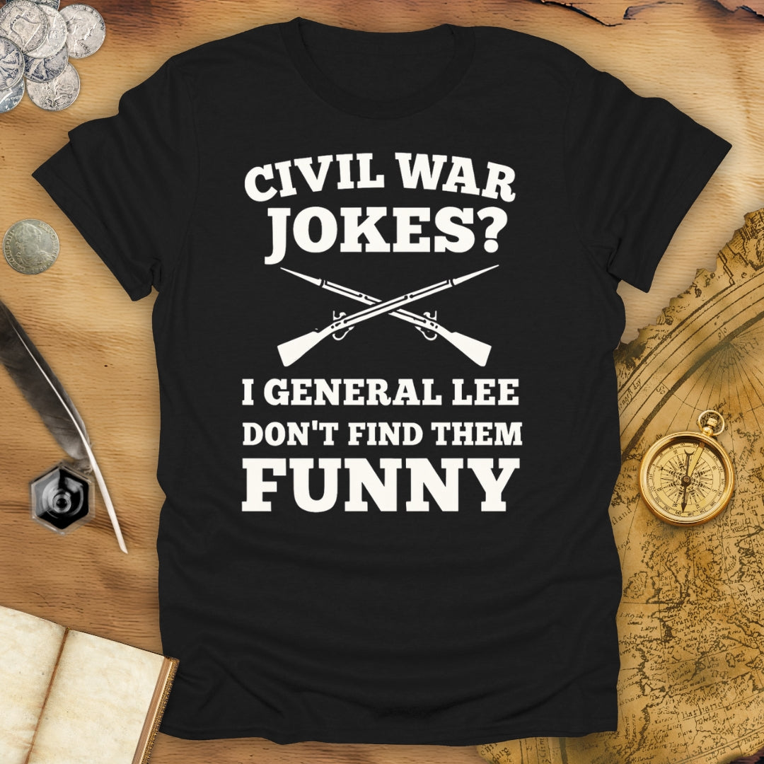 Civil War Jokes? T-Shirt