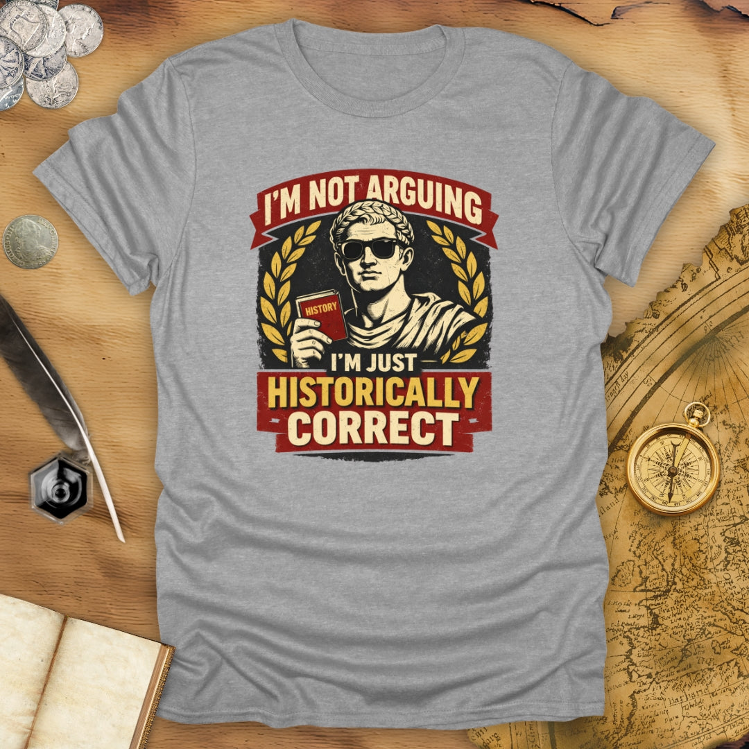 I'm Not Arguing T-Shirt