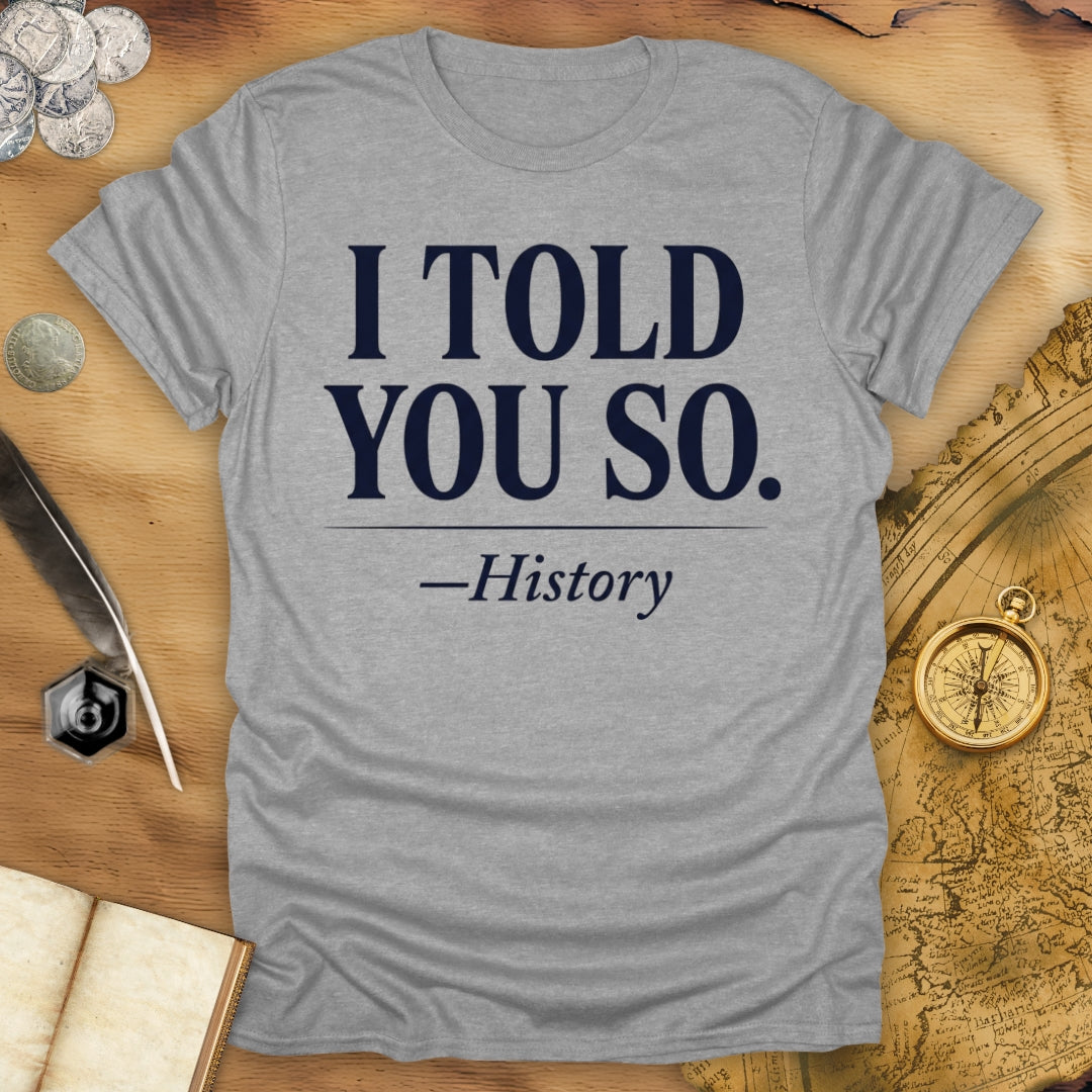 History Told You T-Shirt