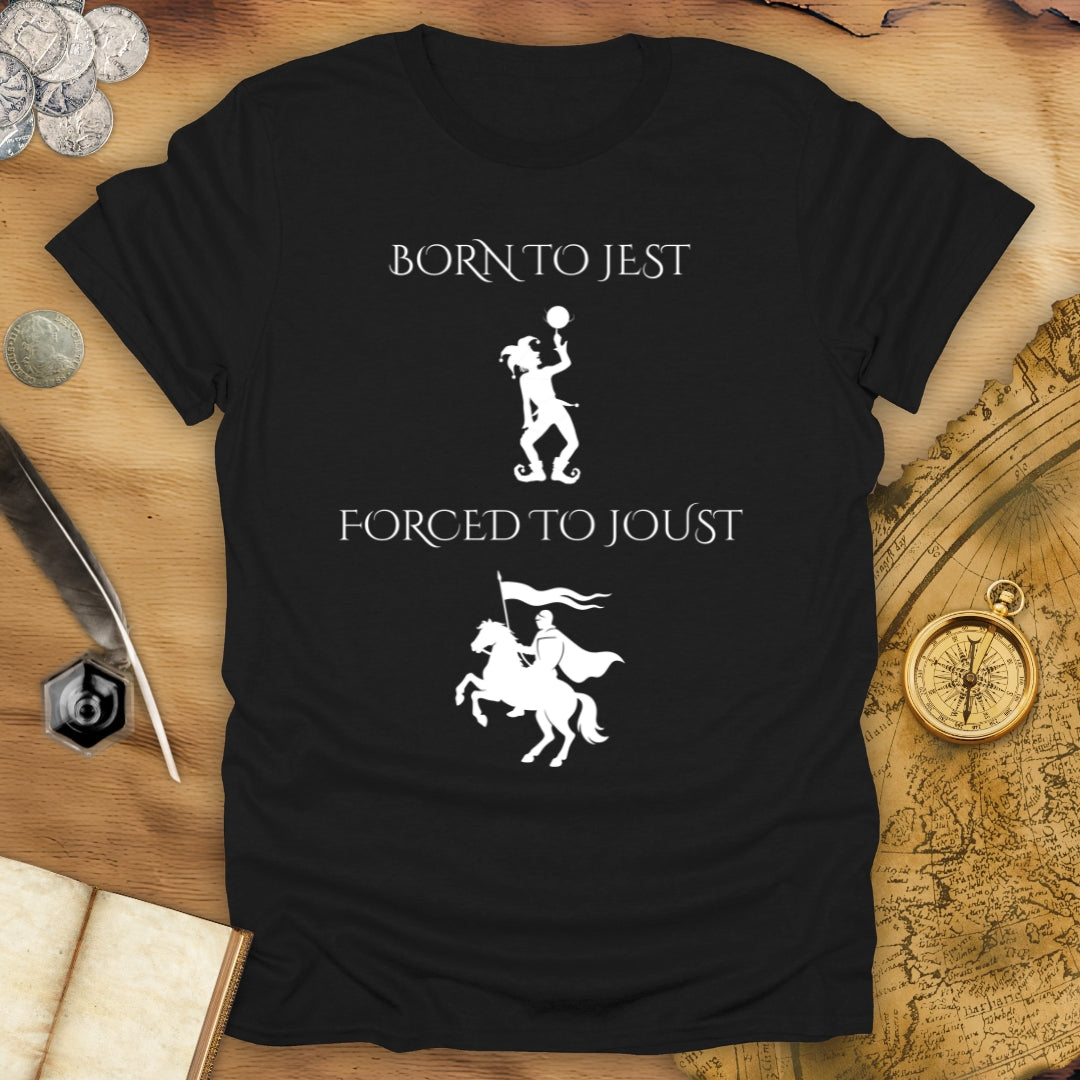 Born To Jest, Forced To Joust T-Shirt