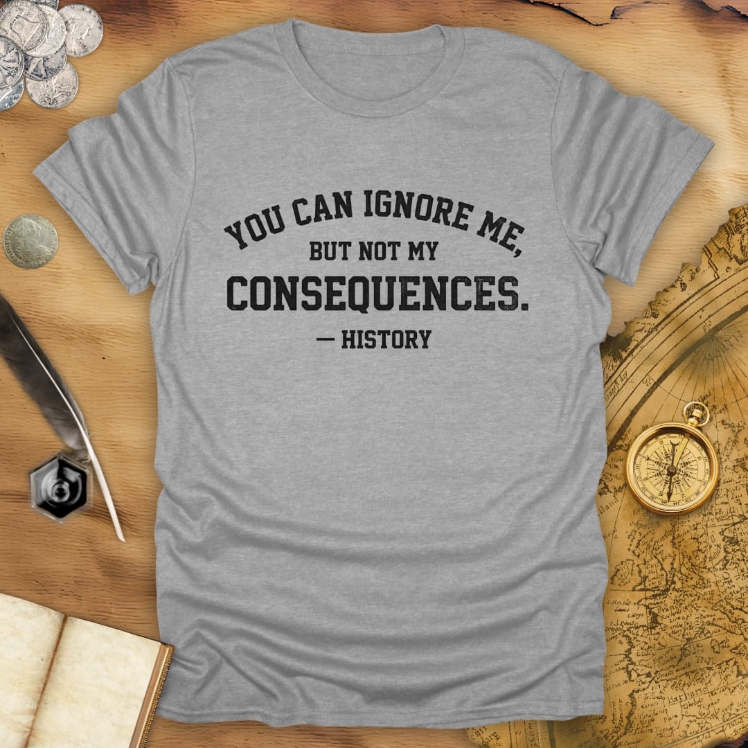 Ignore Me - History T-Shirt