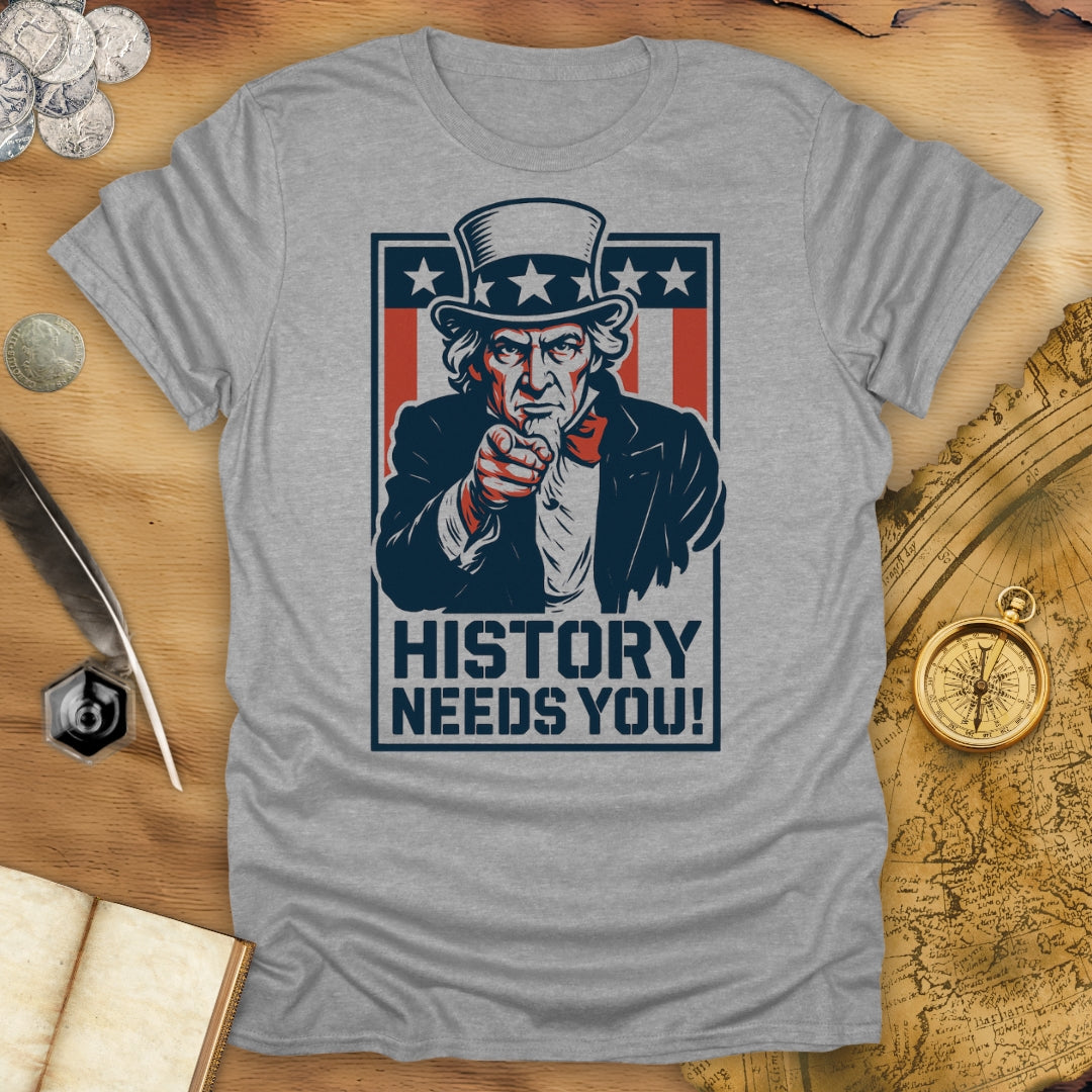 History Needs You! - Uncle Sam T-Shirt