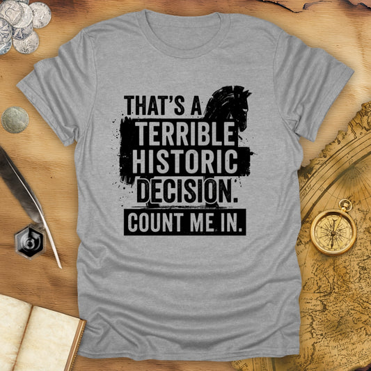 Terrible Decision Troy T-Shirt