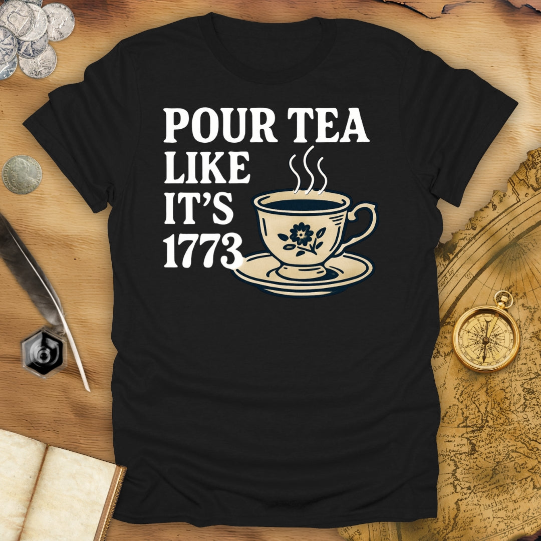 Pour Tea Like It's 1773 T-Shirt