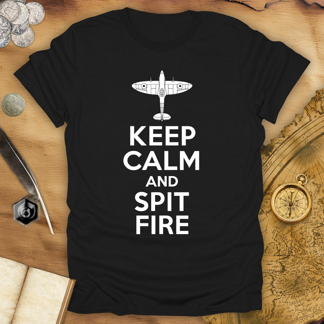 Keep Calm And Spit Fire T-Shirt