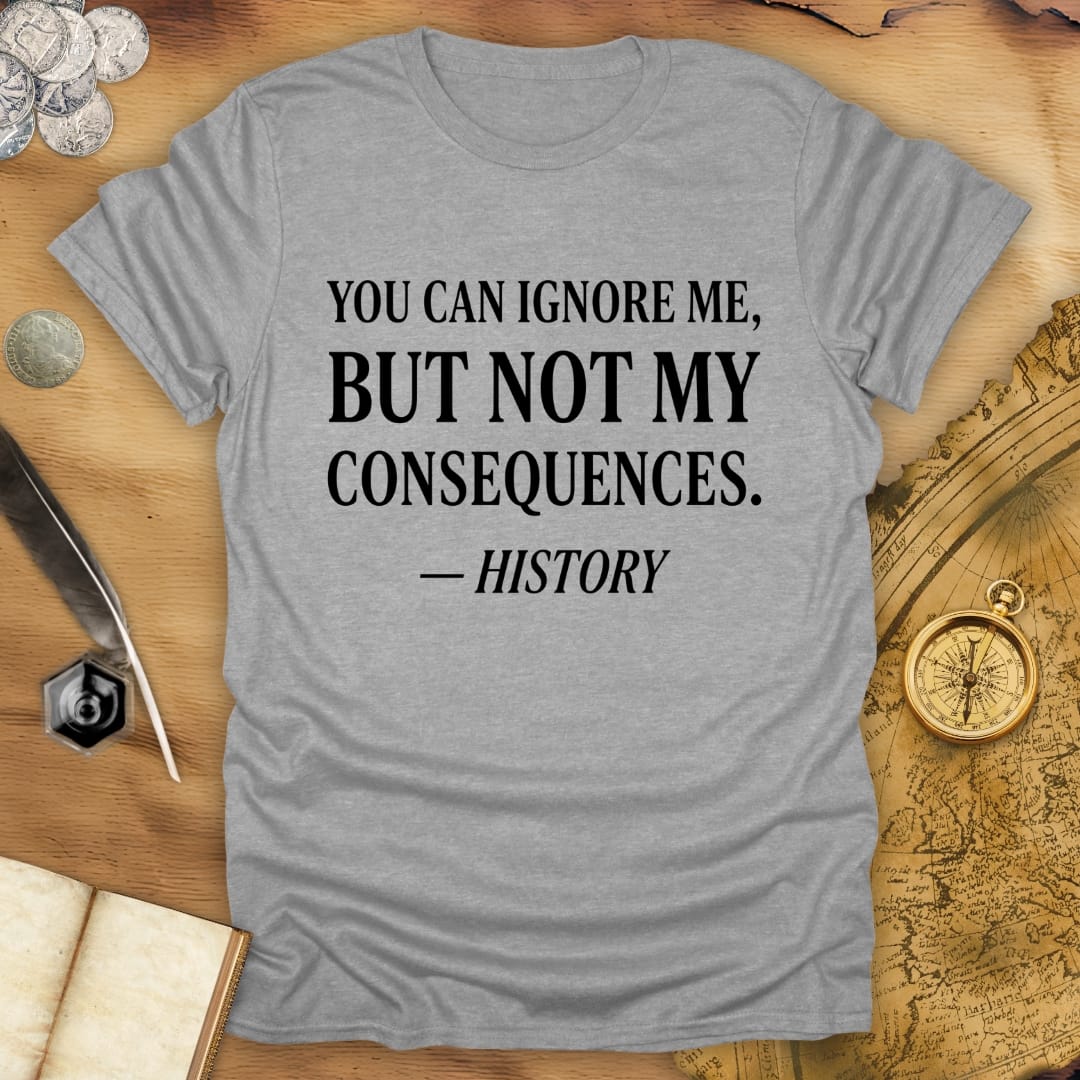 Ignore Me - History T-Shirt