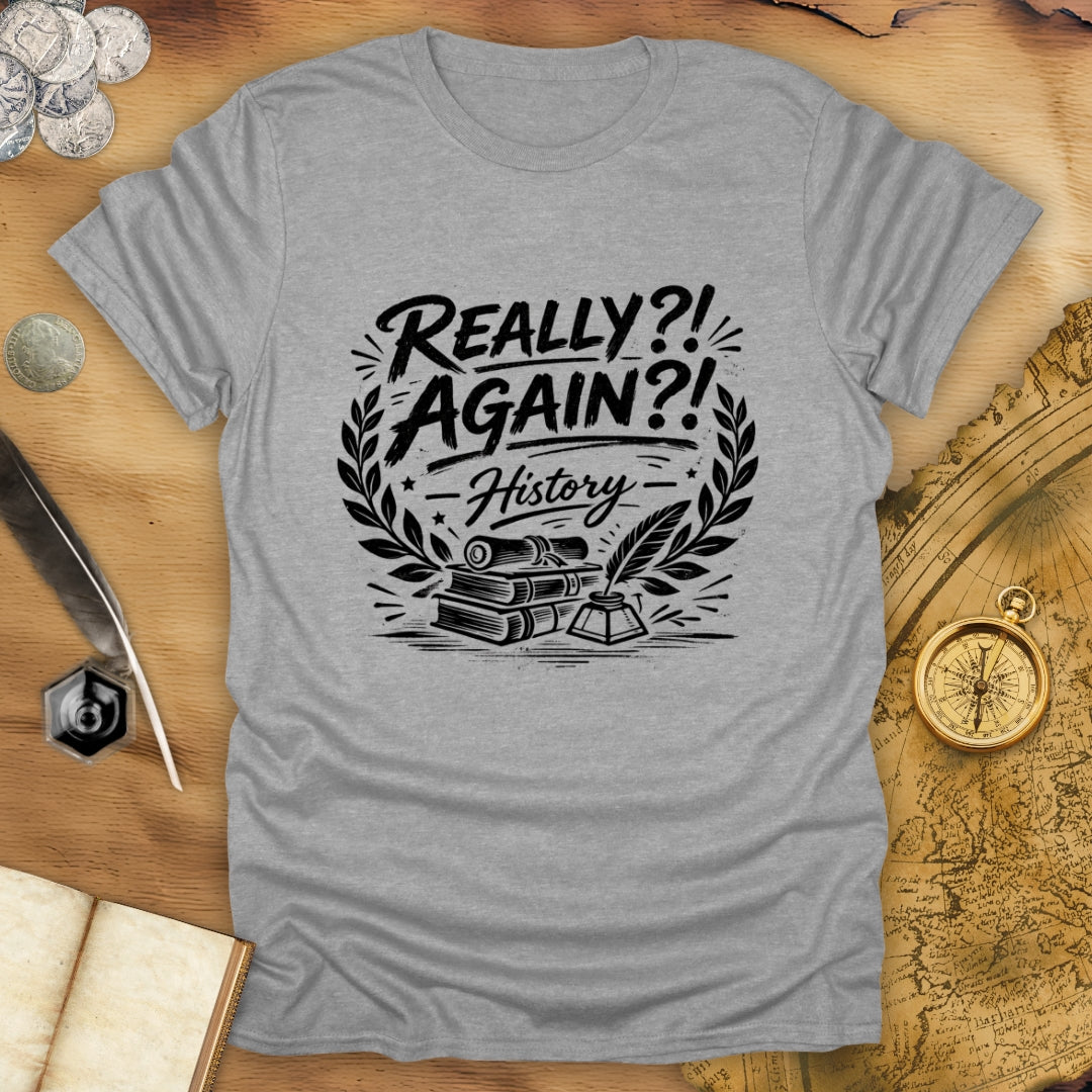 Again?! T-Shirt